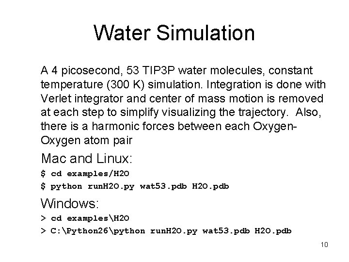 Water Simulation A 4 picosecond, 53 TIP 3 P water molecules, constant temperature (300