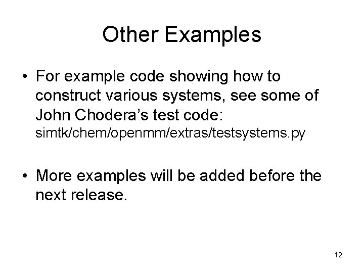 Other Examples • For example code showing how to construct various systems, see some