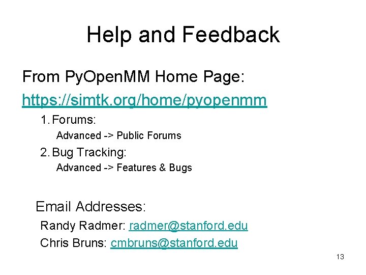 Help and Feedback From Py. Open. MM Home Page: https: //simtk. org/home/pyopenmm 1. Forums: