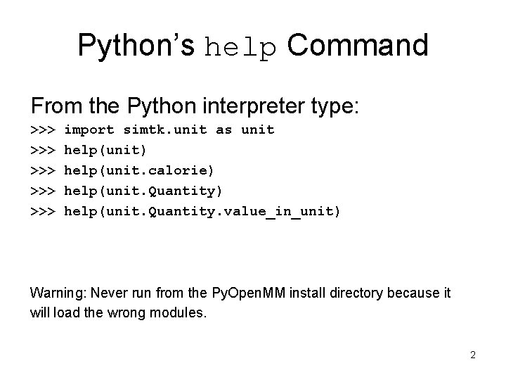 Python’s help Command From the Python interpreter type: >>> >>> >>> import simtk. unit
