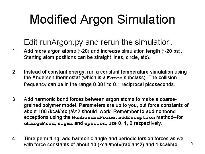 Modified Argon Simulation Edit run. Argon. py and rerun the simulation. 1. Add more