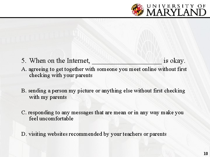 5. When on the Internet, __________ is okay. A. agreeing to get together with