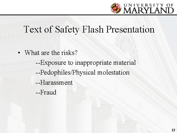Text of Safety Flash Presentation • What are the risks? --Exposure to inappropriate material