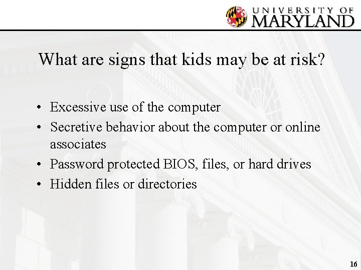 What are signs that kids may be at risk? • Excessive use of the