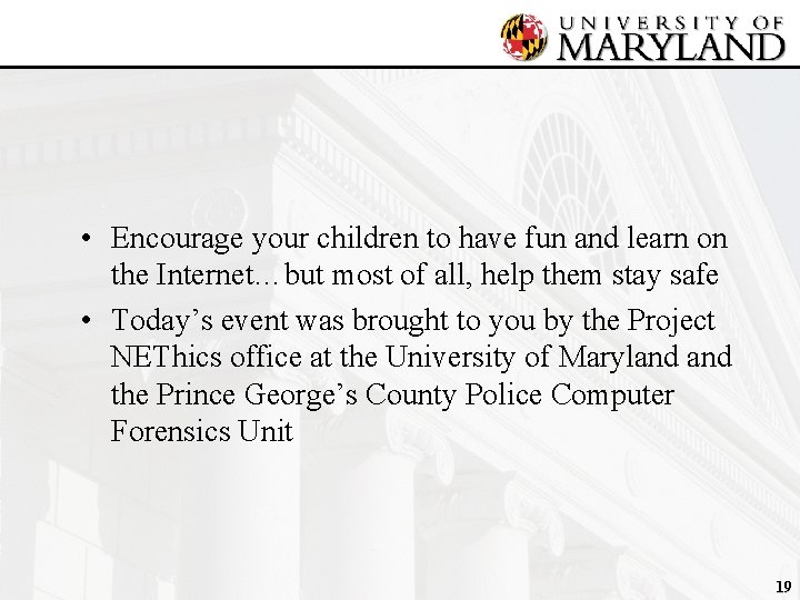 • Encourage your children to have fun and learn on the Internet…but most
