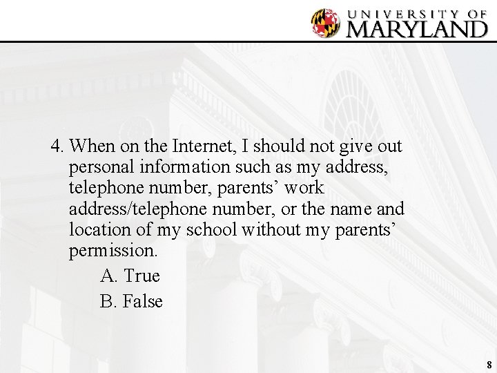 4. When on the Internet, I should not give out personal information such as