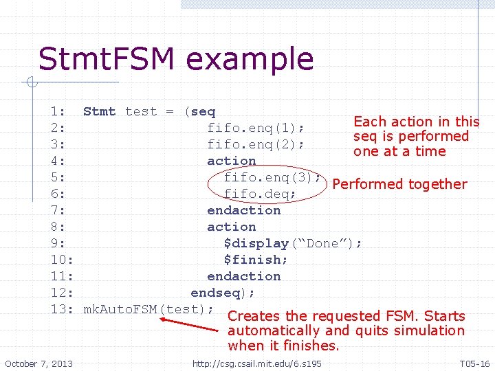 Stmt. FSM example 1: Stmt test = (seq Each action in this 2: fifo.