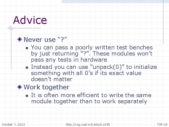 Advice Never use “? ” n n You can pass a poorly written test