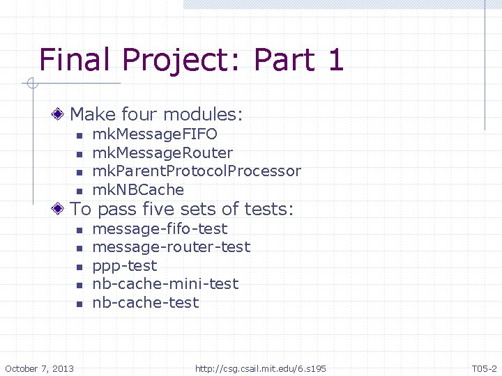 Final Project: Part 1 Make four modules: n n mk. Message. FIFO mk. Message.