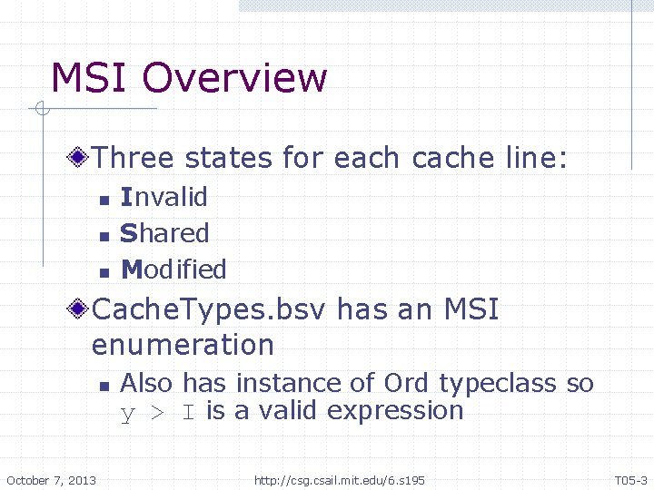 MSI Overview Three states for each cache line: n n n Invalid Shared Modified