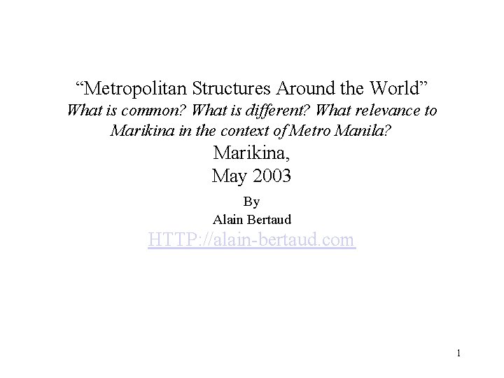 “Metropolitan Structures Around the World” What is common? What is different? What relevance to
