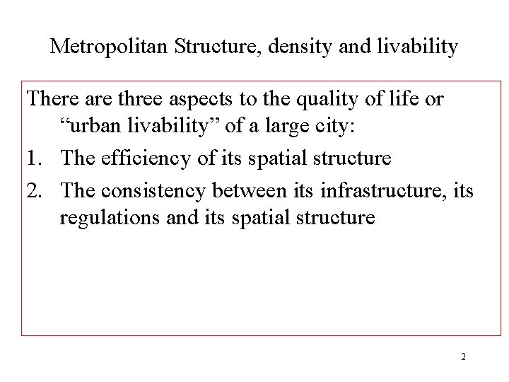 Metropolitan Structure, density and livability There are three aspects to the quality of life