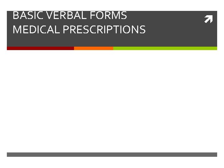 BASIC VERBAL FORMS MEDICAL PRESCRIPTIONS 