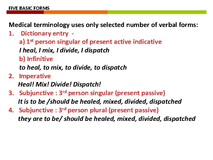 FIVE BASIC FORMS Medical terminology uses only selected number of verbal forms: 1. Dictionary