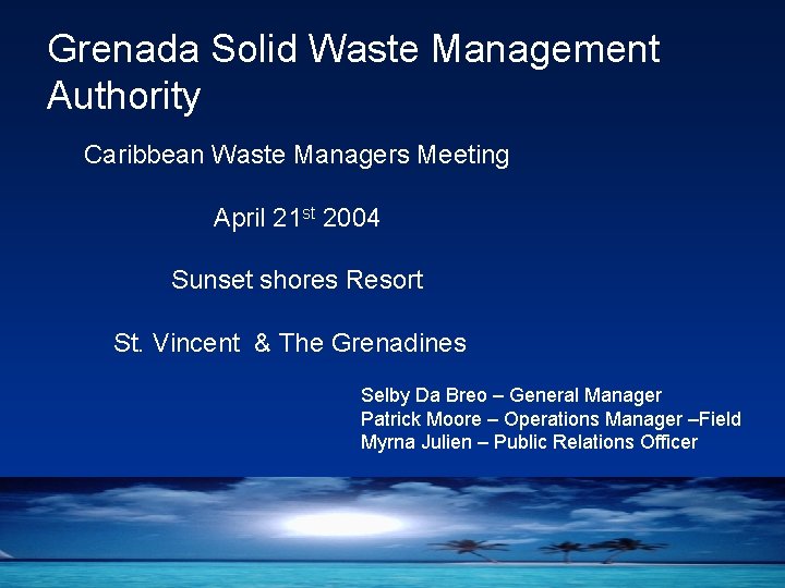 Grenada Solid Waste Management Authority Caribbean Waste Managers Meeting April 21 st 2004 Sunset