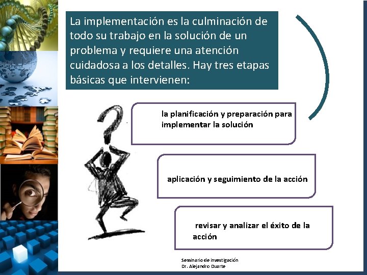 La implementación es la culminación de todo su trabajo en la solución de un