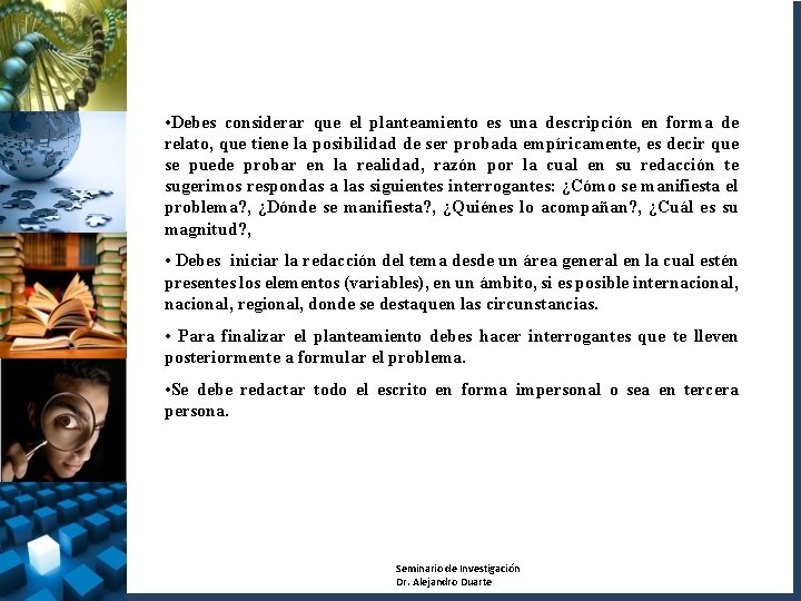  • Debes considerar que el planteamiento es una descripción en forma de relato,