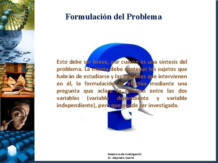 Formulación del Problema Esto debe ser breve, por cuanto es una síntesis del problema.
