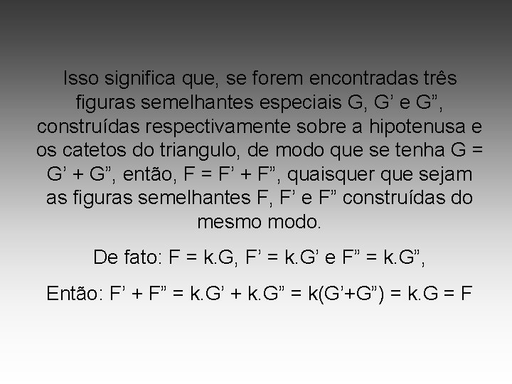 Isso significa que, se forem encontradas três figuras semelhantes especiais G, G’ e G”,