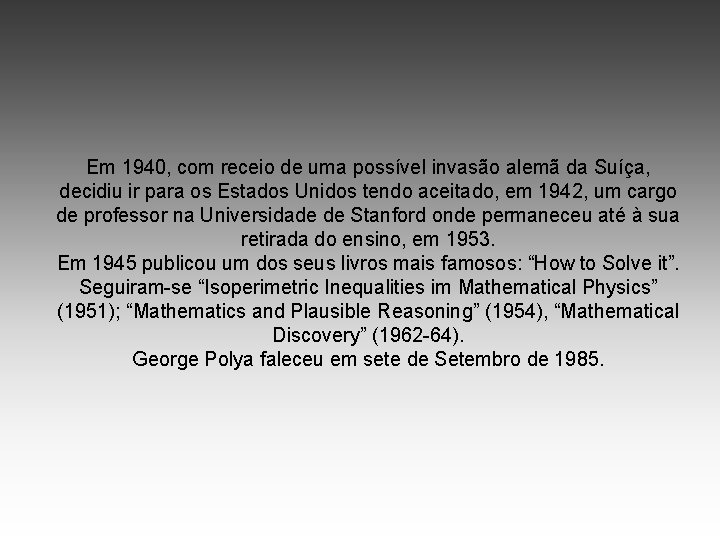 Em 1940, com receio de uma possível invasão alemã da Suíça, decidiu ir para