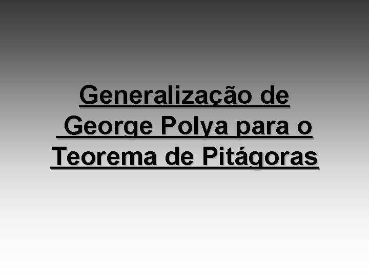 Generalização de George Polya para o Teorema de Pitágoras 