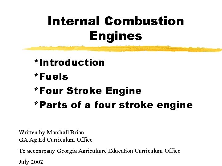 Internal Combustion Engines *Introduction *Fuels *Four Stroke Engine *Parts of a four stroke engine