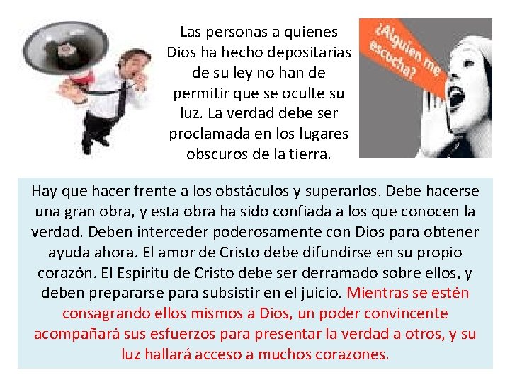 Las personas a quienes Dios ha hecho depositarias de su ley no han de