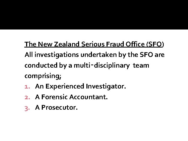 The New Zealand Serious Fraud Office (SFO) All investigations undertaken by the SFO are