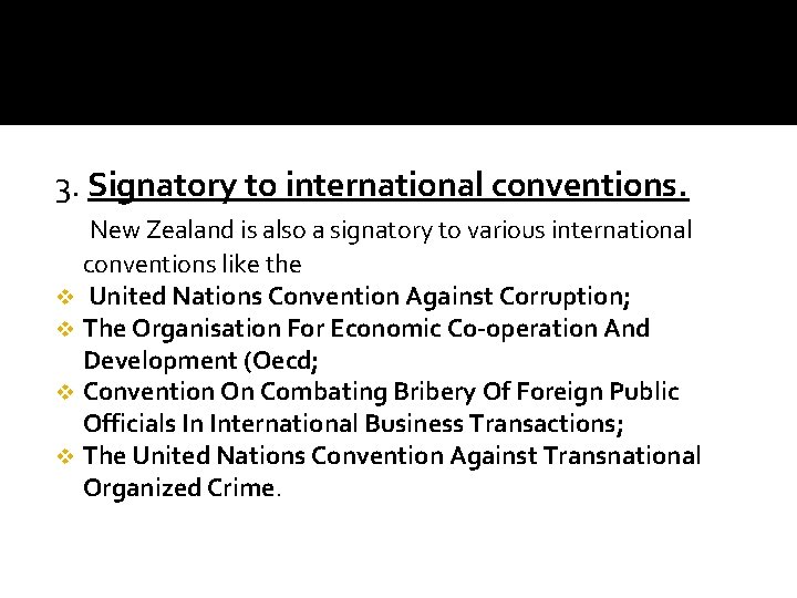 3. Signatory to international conventions. New Zealand is also a signatory to various international