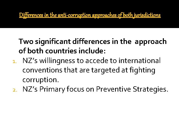 Differences in the anti-corruption approaches of both jurisdictions Two significant differences in the approach