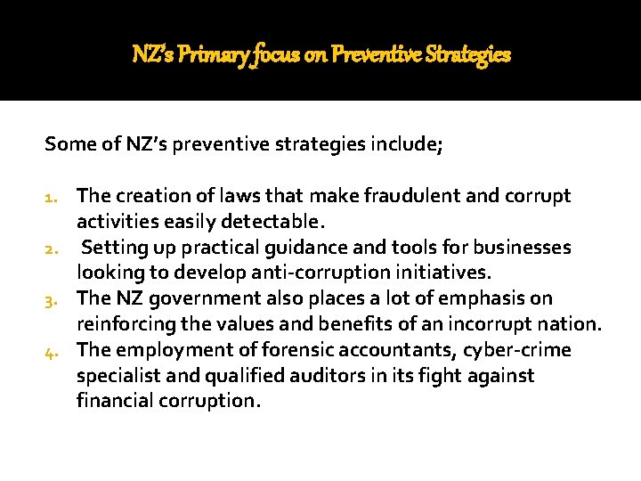 NZ’s Primary focus on Preventive Strategies Some of NZ’s preventive strategies include; The creation