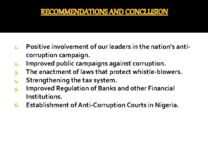 RECOMMENDATIONS AND CONCLUSION Positive involvement of our leaders in the nation’s anticorruption campaign. 2.