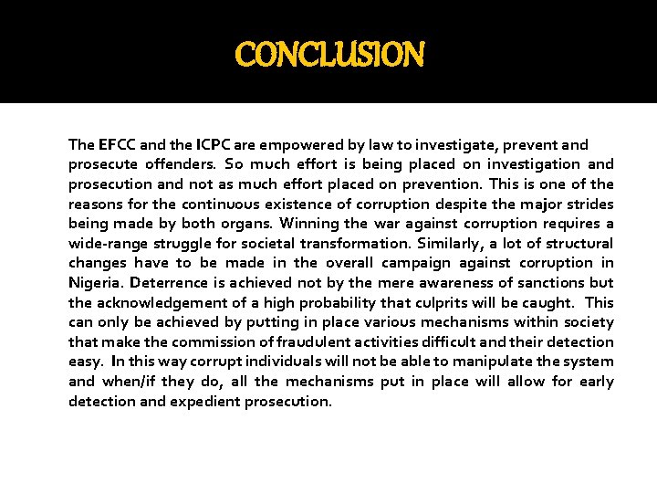 CONCLUSION The EFCC and the ICPC are empowered by law to investigate, prevent and