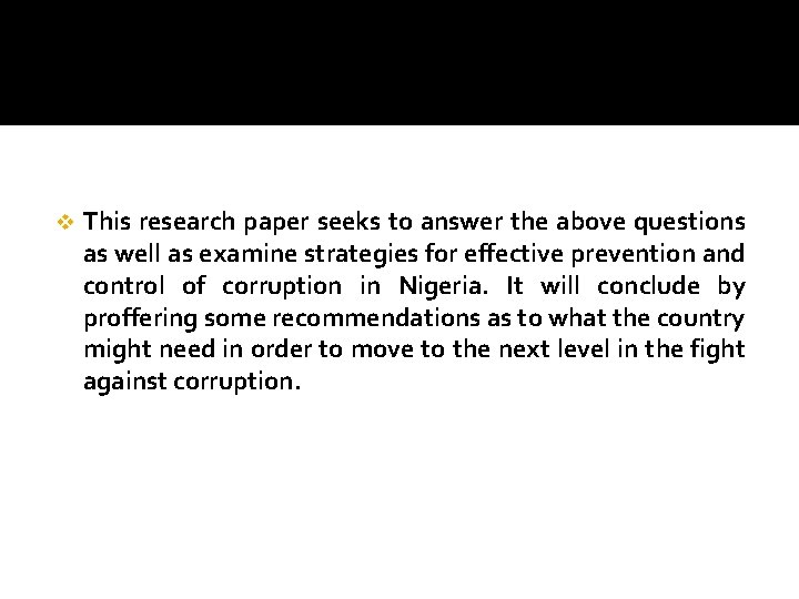 v This research paper seeks to answer the above questions as well as examine