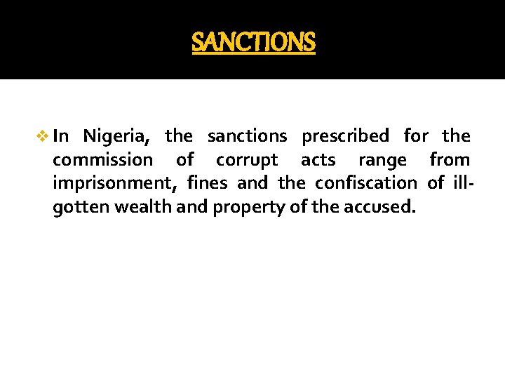 SANCTIONS v In Nigeria, the sanctions prescribed for the commission of corrupt acts range