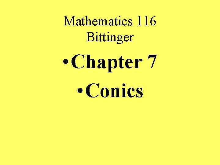 Mathematics 116 Bittinger • Chapter 7 • Conics 