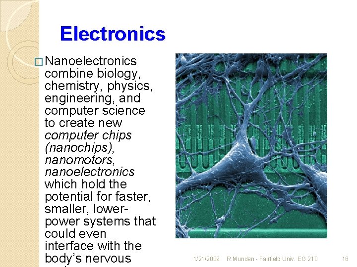 Electronics � Nanoelectronics combine biology, chemistry, physics, engineering, and computer science to create new