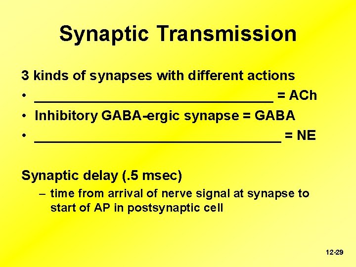 Synaptic Transmission 3 kinds of synapses with different actions • ________________ = ACh •