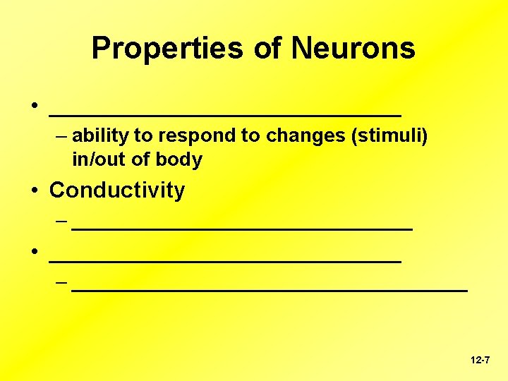 Properties of Neurons • ______________ – ability to respond to changes (stimuli) in/out of