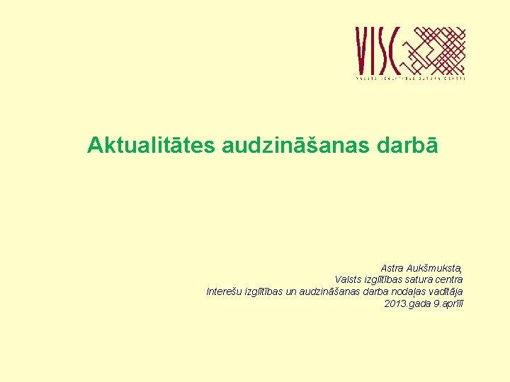 Aktualitātes audzināšanas darbā Astra Aukšmuksta, Valsts izglītības satura centra Interešu izglītības un audzināšanas darba