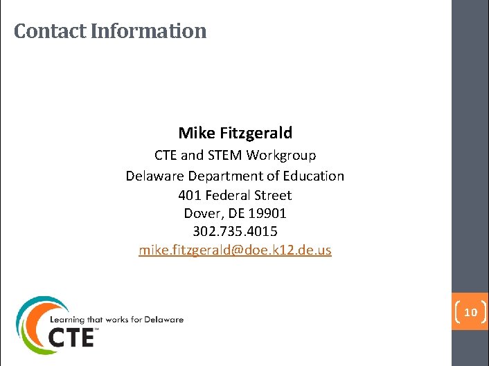 Contact Information Mike Fitzgerald CTE and STEM Workgroup Delaware Department of Education 401 Federal