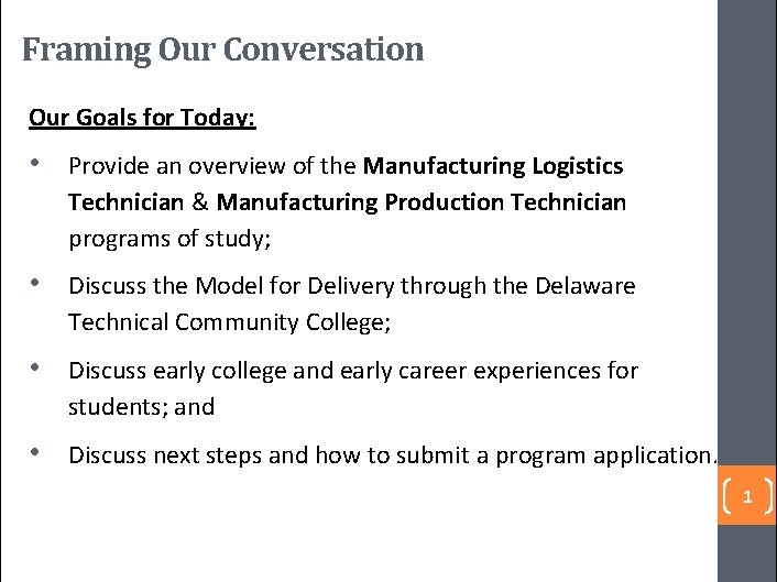 Framing Our Conversation Our Goals for Today: • Provide an overview of the Manufacturing