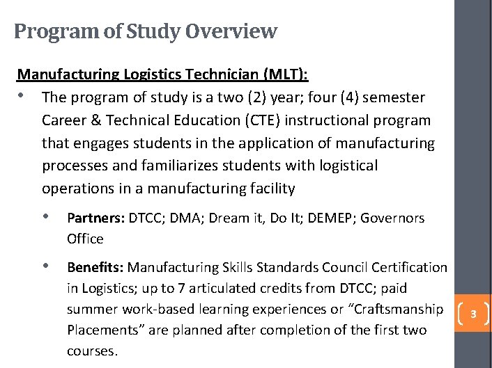 Program of Study Overview Manufacturing Logistics Technician (MLT): • The program of study is