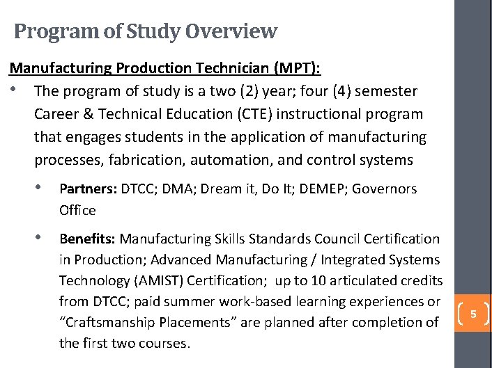 Program of Study Overview Manufacturing Production Technician (MPT): • The program of study is