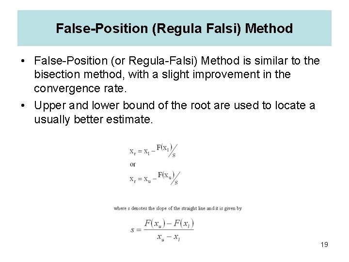 False-Position (Regula Falsi) Method • False-Position (or Regula-Falsi) Method is similar to the bisection