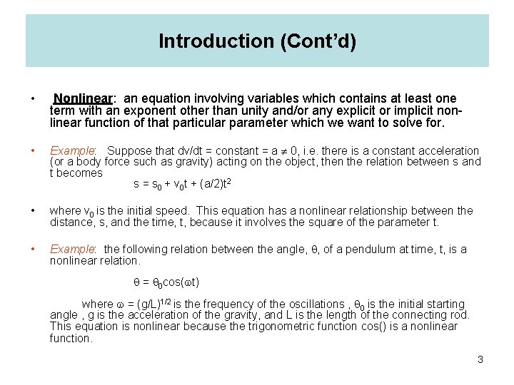 Introduction (Cont’d) • Nonlinear: an equation involving variables which contains at least one term