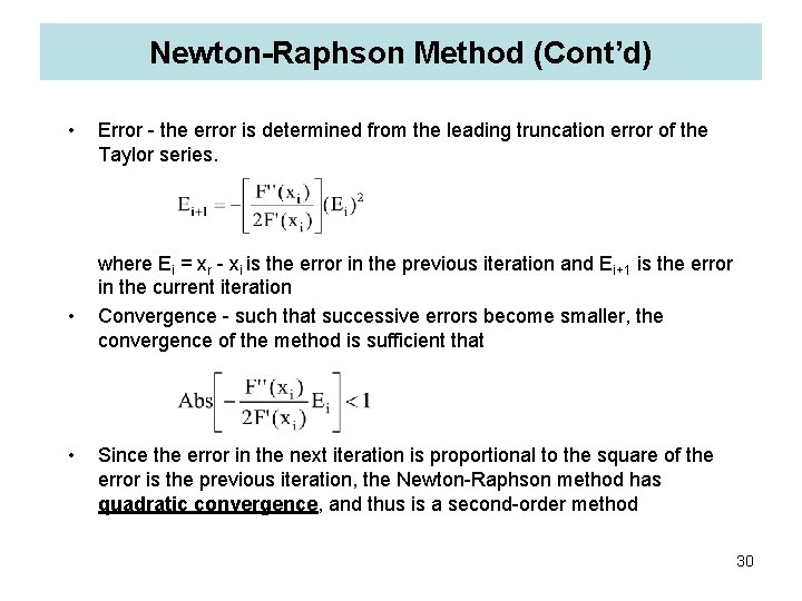 Newton-Raphson Method (Cont’d) • • • Error - the error is determined from the