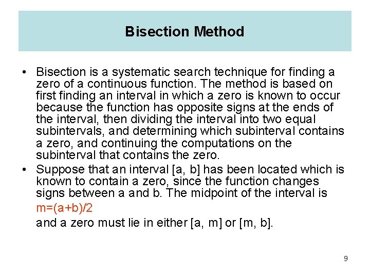 Bisection Method • Bisection is a systematic search technique for finding a zero of