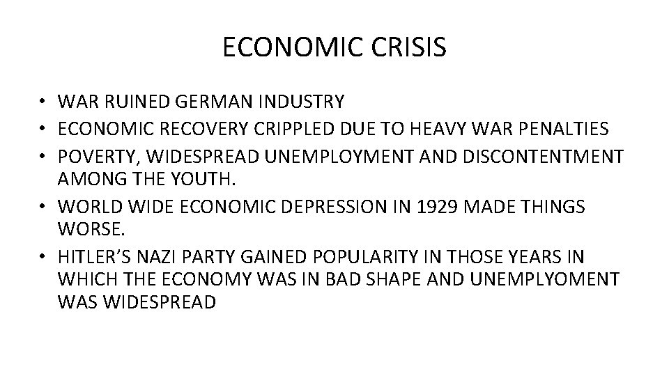 ECONOMIC CRISIS • WAR RUINED GERMAN INDUSTRY • ECONOMIC RECOVERY CRIPPLED DUE TO HEAVY
