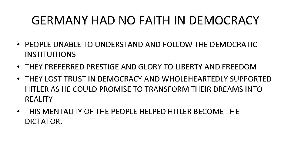 GERMANY HAD NO FAITH IN DEMOCRACY • PEOPLE UNABLE TO UNDERSTAND FOLLOW THE DEMOCRATIC